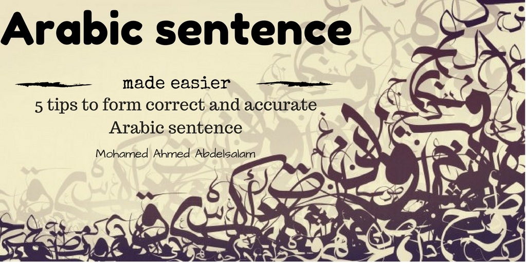 Five Tips to Form Correct and Accurate Arabic Sentence